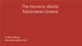 The Homeric World: Mycenaean Greece