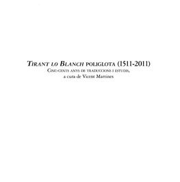 TIRANT LO BLANCH POLIGLOTA (1511-2011) CINC-CENTS ANYS DE TRADUCCIONS I ESTUDIS, a Cura De Vicent Martines Coordinador De L'edició Prof