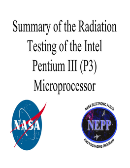 Summary of the Radiation Testing of the Intel Pentium III (P3) Microprocessor Martin A