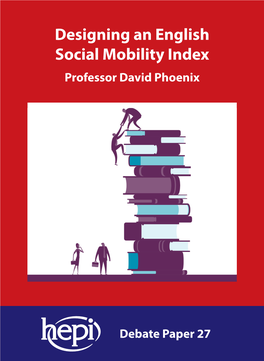 Designing an English Social Mobility Index Professor David Phoenix