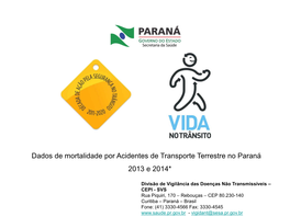 Dados De Mortalidade Por Acidentes De Transporte Terrestre No Paraná 2013 E 2014*