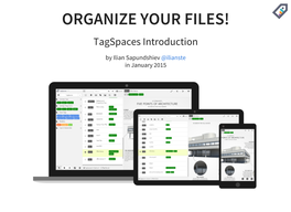 ORGANIZE YOUR FILES! Tagspaces Introduction