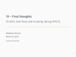 19 – Final Thoughts CS 2043: Unix Tools and Scripting, Spring 2019 [1]