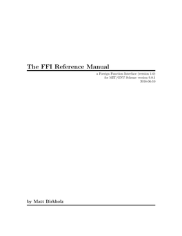 The FFI Reference Manual a Foreign Function Interface (Version 1.0) for MIT/GNU Scheme Version 9.0.1 2018-06-10