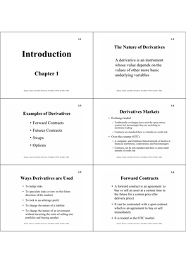 Introduction a Derivative Is an Instrument Whose Value Depends on the Values of Other More Basic Chapter 1 Underlying Variables