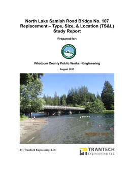 North Lake Samish Road Bridge No. 107 Replacement – Type, Size, & Location (TS&L) Study Report