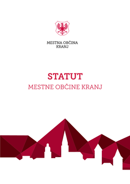 STATUT Na Načrtno Umestitev Mesta V MESTNE OBČINE KRANJ Prostor, Kar Kranj Uvršča Med Kompozicijsko Najbolj Pretehtane Urbane Organizme Pri Nas in V Srednji Evropi