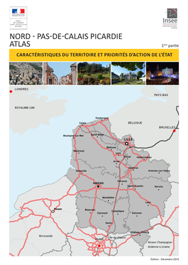 NORD - PAS-DE-CALAIS PICARDIE ATLAS 1Ère Partie CARACTÉRISTIQUES DU TERRITOIRE ET PRIORITÉS D’ACTION DE L’ÉTAT