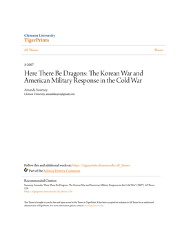 Here There Be Dragons: the Korean War and American Military Response in the Cold War Amanda Sweeney Clemson University, Amandakayes@Gmail.Com