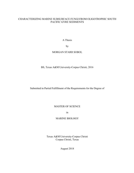 CHARACTERIZING MARINE SUBSURFACE FUNGI from OLIGOTROPHIC SOUTH PACIFIC GYRE SEDIMENTS a Thesis by MORGAN STARR SOBOL BS, Texas A