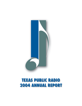 Texas Public Radio 2004 Annual Report About Texas Public Radio