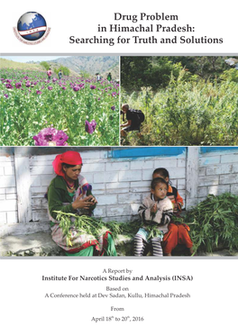 Drug Problem in Himachal Pradesh: Searching for Truth and Solutions Drug Problem in Himachal Pradesh: Searching for T Ruth and Solutions 2016