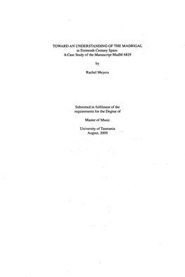 TOWARD an UNDERSTANDING of the MADRIGAL in Sixteenth Century Spain: a Case Study of the Manuscript Madm 6829