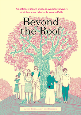 An Action-Research Study on Women Survivors of Violence and Shelter Homes in Delhi Beyond the Roof