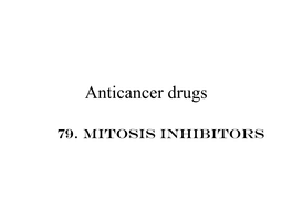 79. Mitosis Inhibitors Mitosis Is the Process in Which a Eukaryotic Cell Separates the Chromosomes in Its Cell Nucleus Into Two Identical Sets in Two Daughter Nuclei