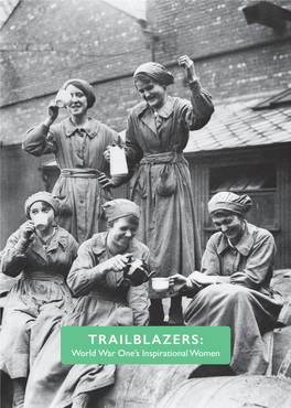 TRAILBLAZERS: World War One’S Inspirational Women TRAILBLAZERS: World War One’S Inspirational Women Introduction