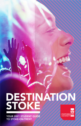 Destination Stoke Your 2021 Student Guide to Stoke-On-Trent Hello