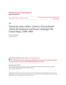 American Camp Culture: a History of Recreational Vehicle Development and Leisure Camping in the United States, 1890-1960 David Leroy Harmon Iowa State University