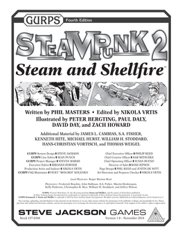 GURPS Steampunk 2: Steam and Shellﬁre Is Copyright © 2018 by Steve Jackson Games Incorporated