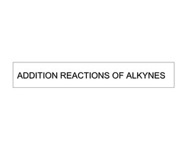 Addition Reactions of Alkynes