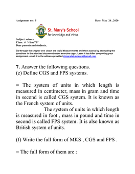 7. Answer the Following Questions. (E) Define CGS and FPS Systems. = the System of Units in Which Length Is Measured in Centimet