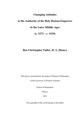 Changing Attitudes to the Authority of the Holy Roman Emperors in the Later Middle Ages (C. 1273 – C. 1519) Ben Christopher Fu