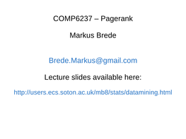COMP6237 – Pagerank Markus Brede Brede.Markus@Gmail.Com Lecture