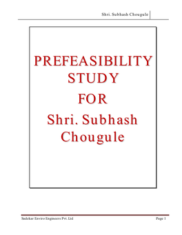 PREFEASIBILITY STUDY for Shri. Subhash Chougule