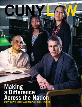 Making a Difference Across the Nation CUNY Law’S Outsttstandandiinng Ppublicublic Defendndersers CUNY Law Is Ranked the #1 Public Interest Law School in the Nation!