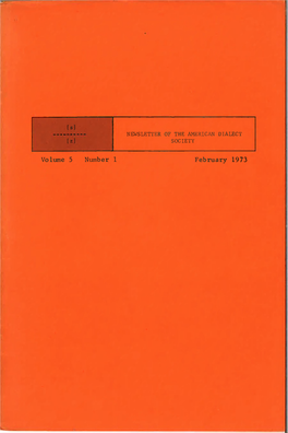 Volume 5 Number 1 February 1973 [S] NEWSLETTER of the AMERICAN DIALECT SOCIETY [Z]