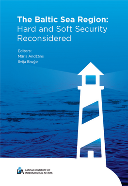 The Baltic Sea Region: Hard and Soft Security Reconsidered the Baltic Sea Region: Hard and Soft Security Reconsidered