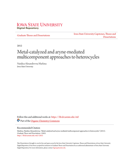 Metal-Catalyzed and Aryne-Mediated Multicomponent Approaches to Heterocycles Nataliya Alexandrovna Markina Iowa State University