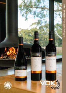 WINE - DOMESTIC PRODUCT PORTFOLIO BERESFORD Established in 1985 in the Heart of Mclaren Vale, Beresford Wines Is Family-Owned and Passionately South Australian