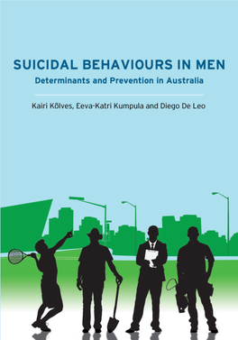 SUICIDAL BEHAVIOURS in MEN Kõlves, Kumpula and De Leo ISBN 978-0-9580882-4-4 WHO Collaborating Centre in and Training for Research Suicide Prevention Australian Males
