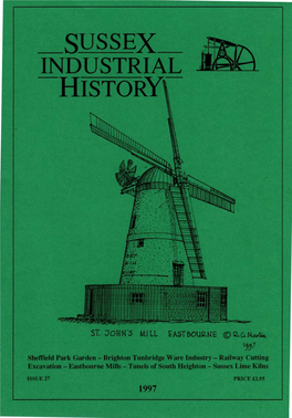 Sheffield Park Garden — Brighton Tunbridge Ware Industry — Railway Cutting Excavation — Eastbourne Mills — Tunels of South Heighton — Sussex Lime Kilns