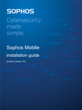 Sophos Mobile Installation Guide Product Version: 9.5 Contents About This Guide