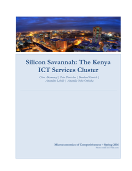 Silicon Savannah: the Kenya ICT Services Cluster Clare Akamanzi | Peter Deutscher | Bernhard Guerich | Amandine Lobelle | Amandla Ooko-Ombaka