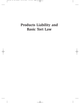 Products Liability and Basic Tort Law Kotler 00 Fmt Auto4 05.02.2005 1:33 PM Page Ii Kotler 00 Fmt Auto4 05.02.2005 1:33 PM Page Iii