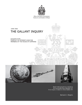 THE GALLANT INQUIRY En Vertu Du CODE RÉGISSANT LES CONFLITS D’INTÉRÊTS DES DÉPUTÉS Pursuant to the CONFLICT of INTEREST CODE for MEMBERS of the HOUSE of COMMONS