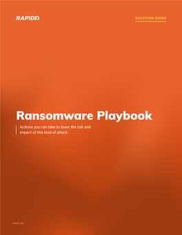 Ransomware Playbook Actions You Can Take to Lower the Risk and Impact of This Kind of Attack