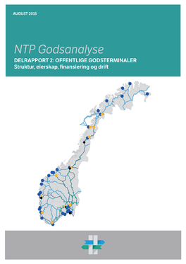 NTP Godsanalyse DELRAPPORT 2: OFFENTLIGE GODSTERMINALER Struktur, Eierskap, Finansiering Og Drift