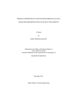 THERMAL PROPERTIES of URANIUM-MOLYBDENUM ALLOYS: PHASE DECOMPOSITION EFFECTS of HEAT TREATMENTS a Thesis by JOHN THOMAS CREASY