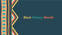 Black History Month Black History Month Black History Month Was Established to Recognize and Celebrate the Achievements of African Americans and Their Role in U.S