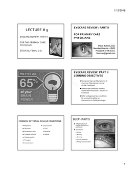 LECTURE # 9 for PRIMARY CARE EYECARE REVIEW: PART II PHYSICIANS for the PRIMARY CARE PHYSICIAN Steve Butzon, O.D
