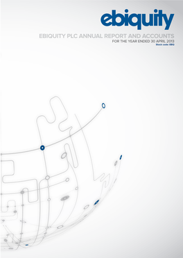 Ebiquity Plc Annual Report and Accounts for the Year Ended 30 April 2013