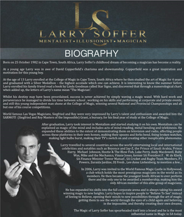 BIOGRAPHY Born on 25 October 1982 in Cape Town, South Africa, Larry Soffer’S Childhood Dream of Becoming a Magician Has Become a Reality