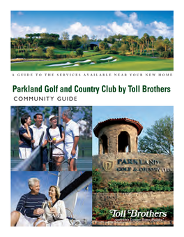 Parkland Golf and Country Club by Toll Brothers Community Guide Copyright 2011 Toll Brothers, Inc