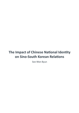 The Impact of Chinese National Identity on Sino-South Korean Relations See-Won Byun 98 | Joint U.S.-Korea Academic Studies