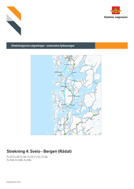 Strekning 4: Sveio - Bergen (Rådal) Fv 47, Fv 49, Fv 58, Fv 59, Fv 61, Fv 65, Fv 544, Fv 545, Fv 546