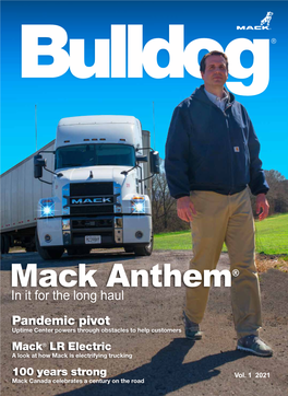 In It for the Long Haul Pandemic Pivot Uptime Center Powers Through Obstacles to Help Customers Mack® LR Electric a Look at How Mack Is Electrifying Trucking